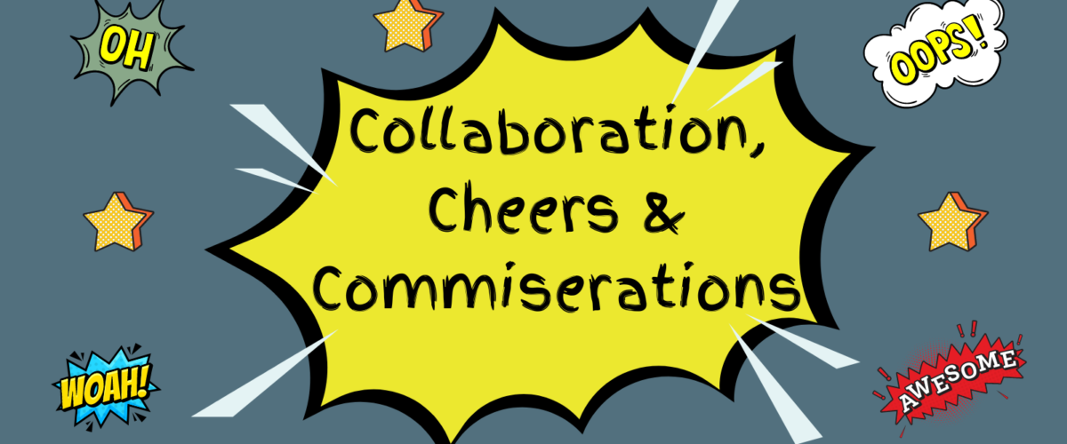 Blog post feature image on a dark grey background that reads: 'Collaboration, Cheers & Commiserations'