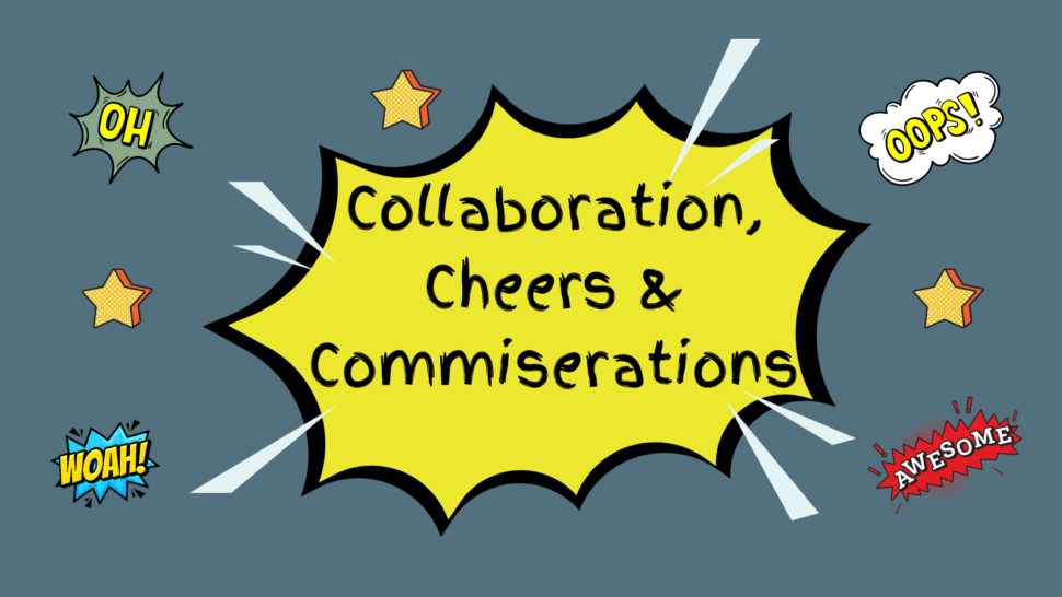 Blog post feature image on a dark grey background that reads: 'Collaboration, Cheers & Commiserations'
